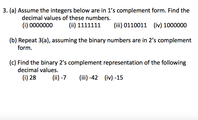  3. (a) Assume the integers below are in 1's complement form.