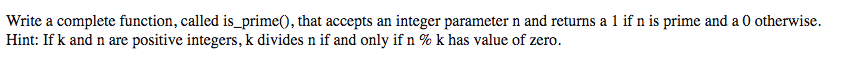  Write a complete function, called is_prime0, that accepts an integer parameter