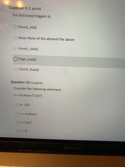  Question 9 (1 point) The first event triggers is: Form1_Init) None