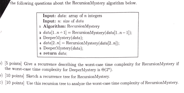 4. Question about Algorithm Analysis (Recursion tree and Time Complexity). he following