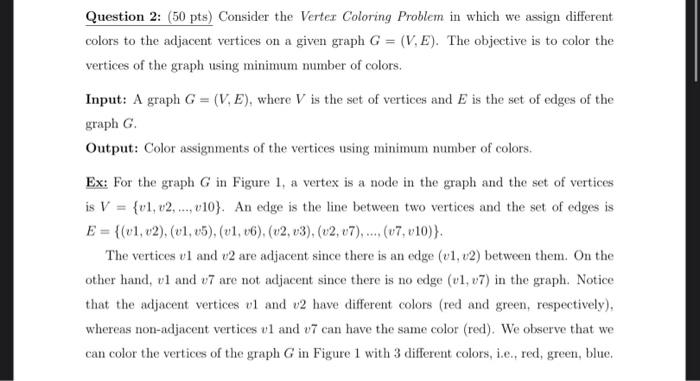  Question 2: (50pts) Consider the Vertex Coloring Problem in which we
