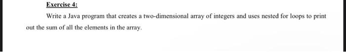  Exercise 4: Write a Java program that creates a two-dimensional array