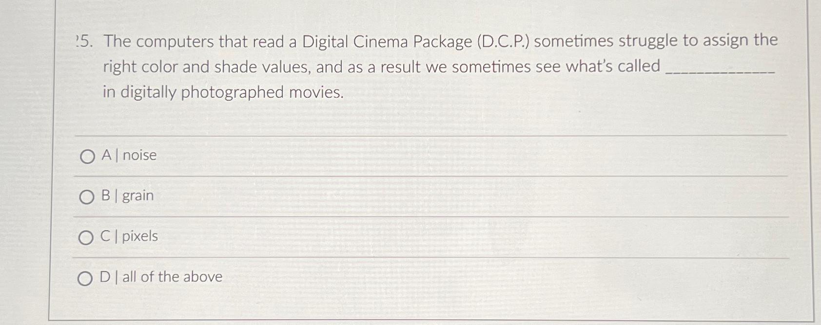  The computers that read a Digital Cinema Package (D.C.P.) sometimes struggle