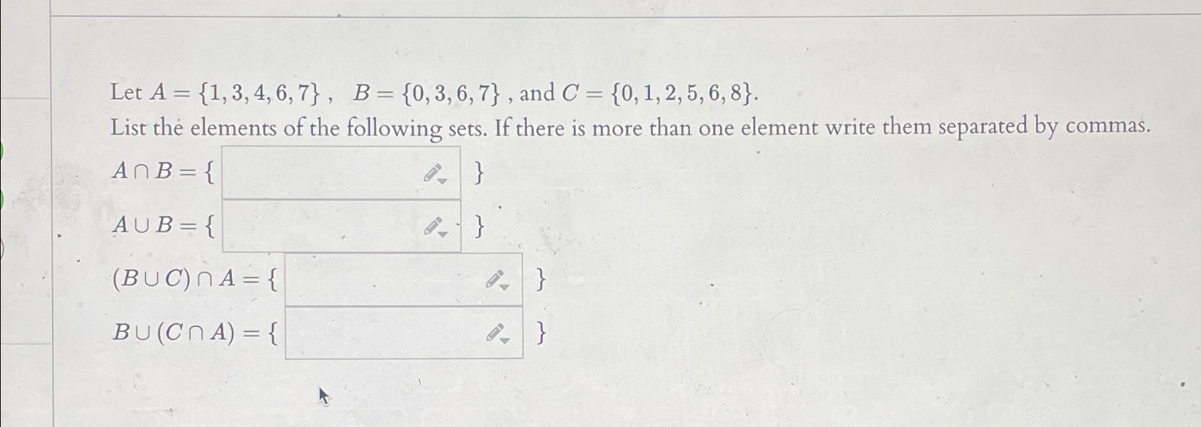  Let A={1,3,4,6,7},B={0,3,6,7}, and C={0,1,2,5,6,8}. List the elements of the following sets.