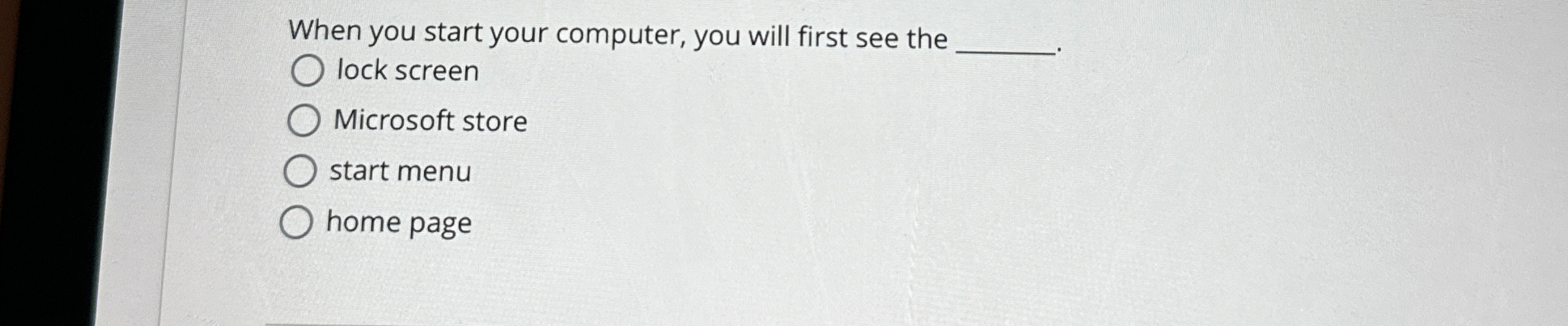  When you start your computer, you will first see the lock