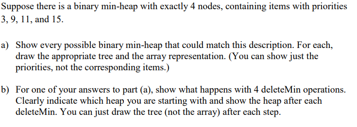 Suppose there is a binary min-heap with exactly 4 nodes, containing