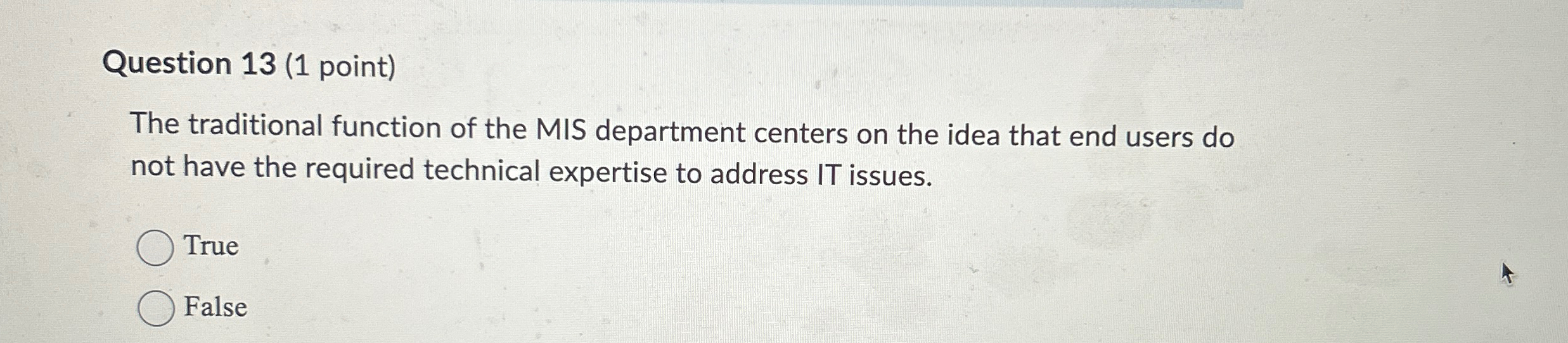  Question 13(1 point) The traditional function of the MIS department centers