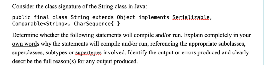  Consider the class signature of the String class in Java: public