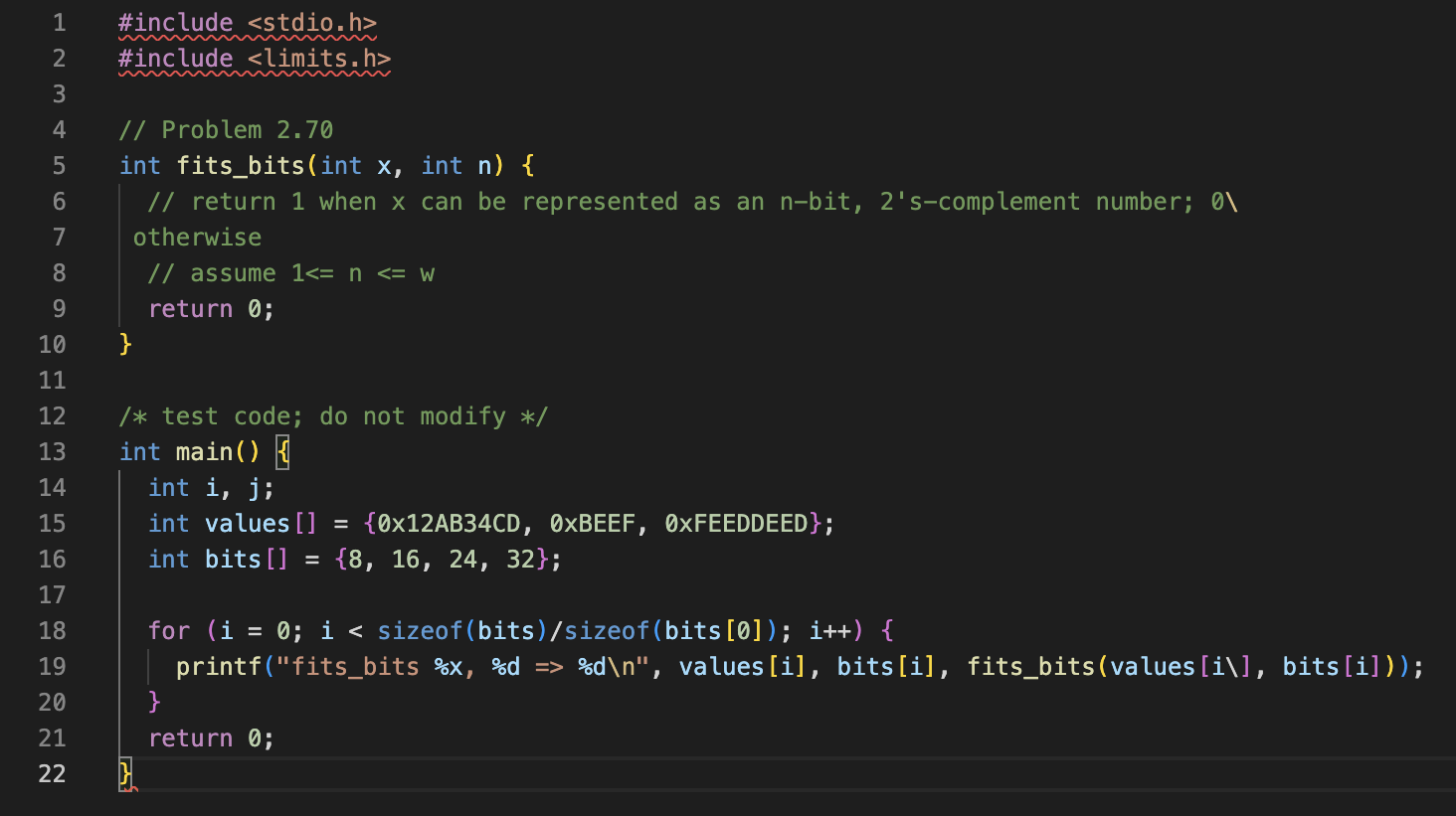  Do Not Modify int main(). Change only int fits_bits(). Question: Write