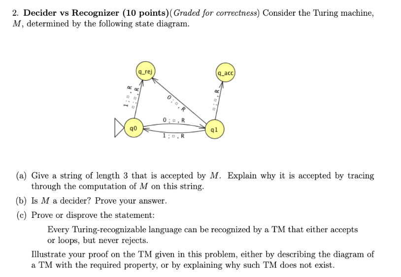  Decider vs Recognizer (10 points)(Graded for correctness) Consider the Turing machine,