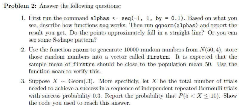  Problem 2: Answer the following questions: 1. First run the command