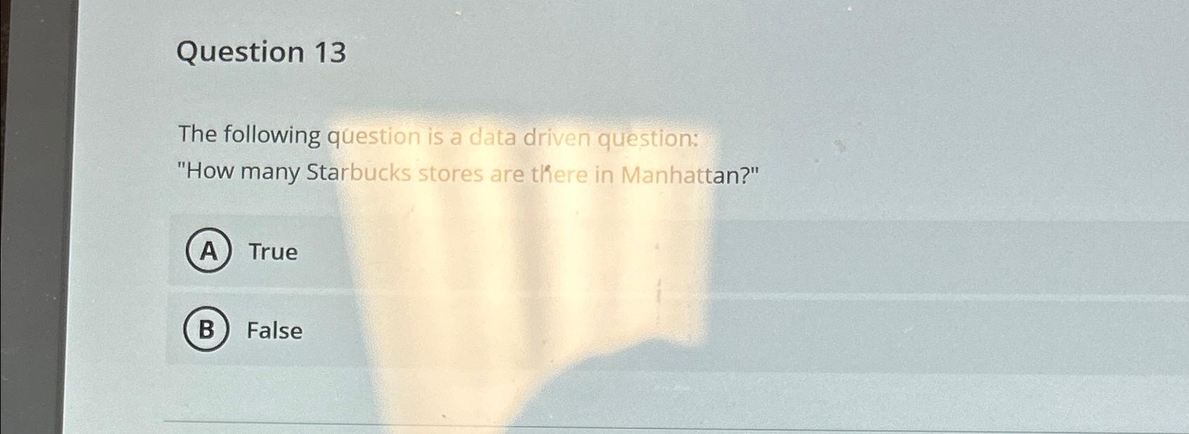  Question 13 The following question is a data driven question: "How