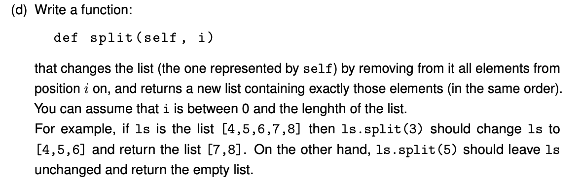  (d) Write a function: def split (self, i) 1, that changes