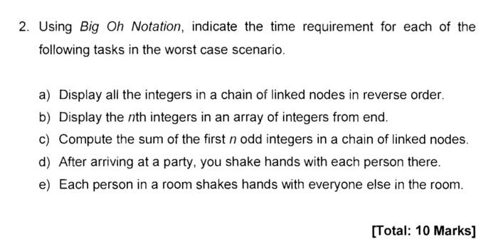 Big Oh notation-worst case Using Big Oh notation,indicate the time requirement for