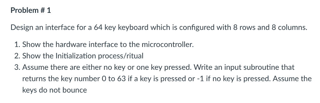  Problem # 1 Design an interface for a 64 key keyboard