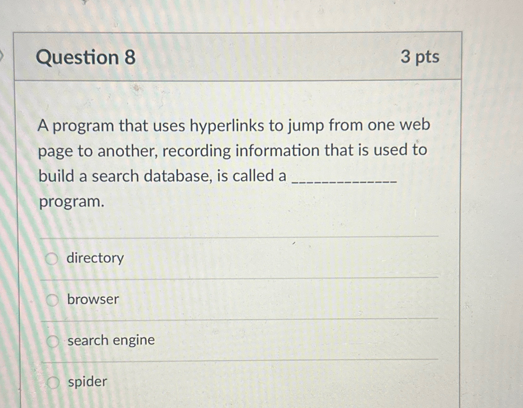  Question 8 3 pts A program that uses hyperlinks to jump