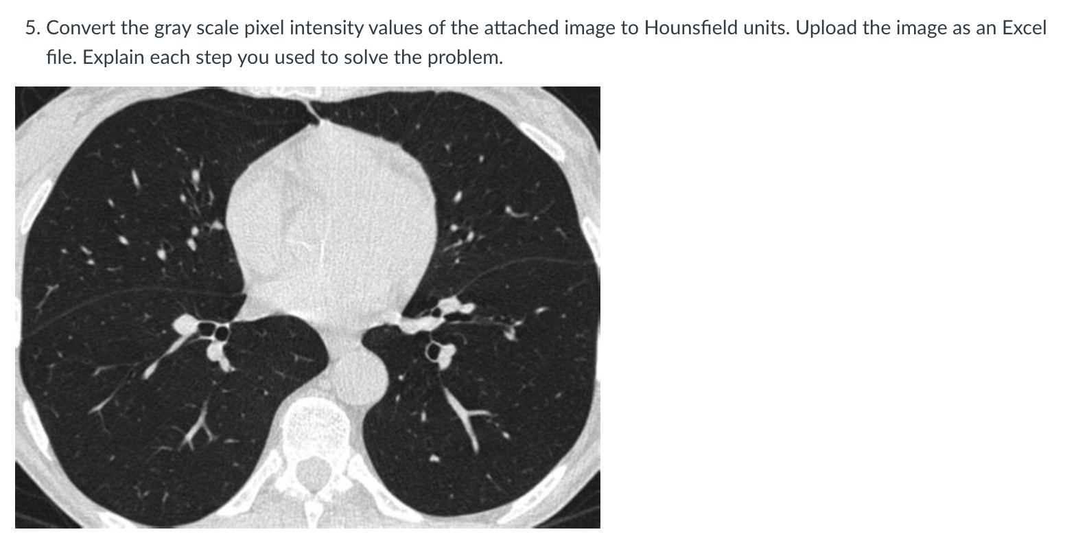 Please show all work and Excel steps 5. Convert the gray scale