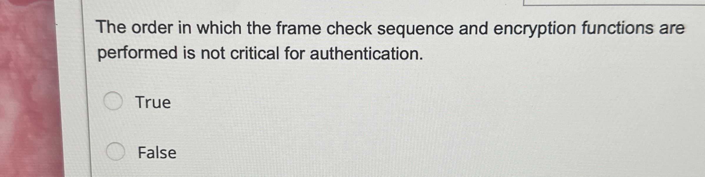 The order in which the frame check sequence and encryption functions