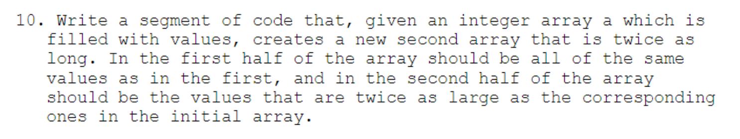 Java programming question 10. Write a segment of code that, given an