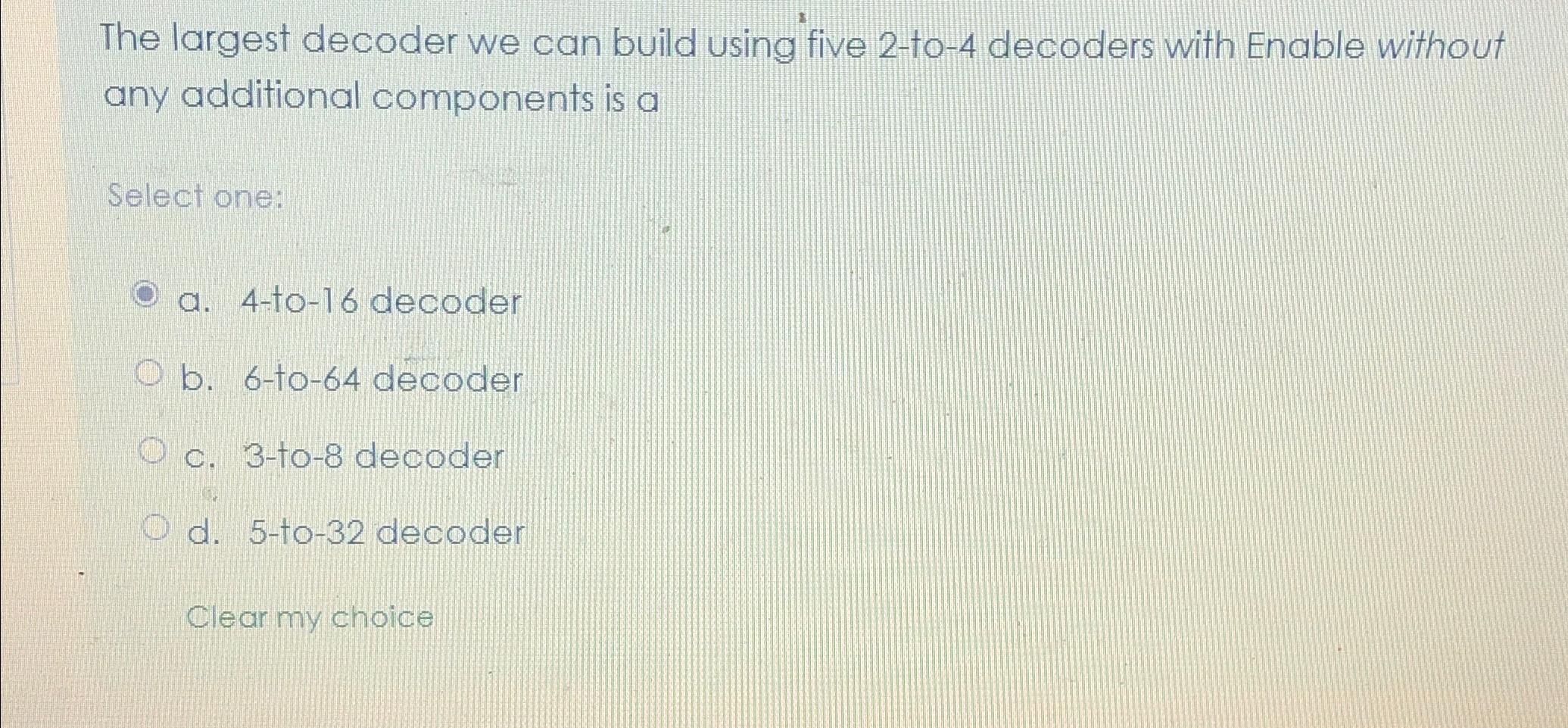  The largest decoder we can build using five 2-to-4 decoders with