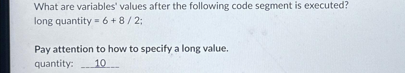  What are variables' values after the following code segment is executed?