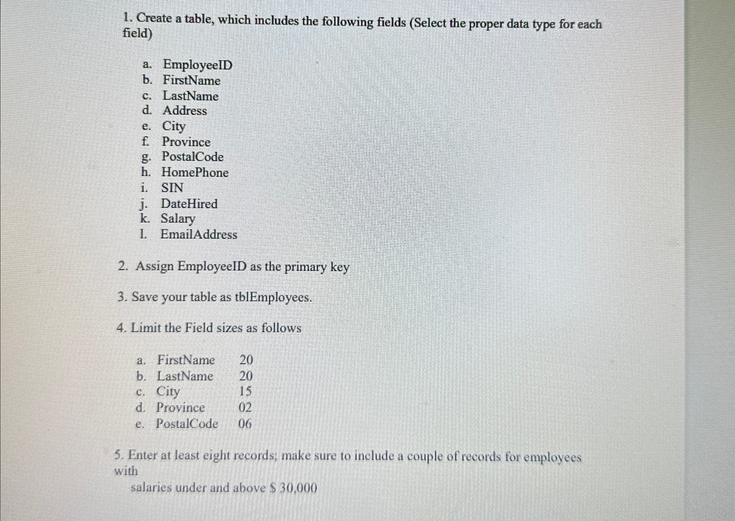  Create a table, which includes the following fields (Select the proper