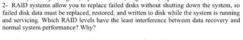  2- RAID systems allow you to replace failed disks without shutting