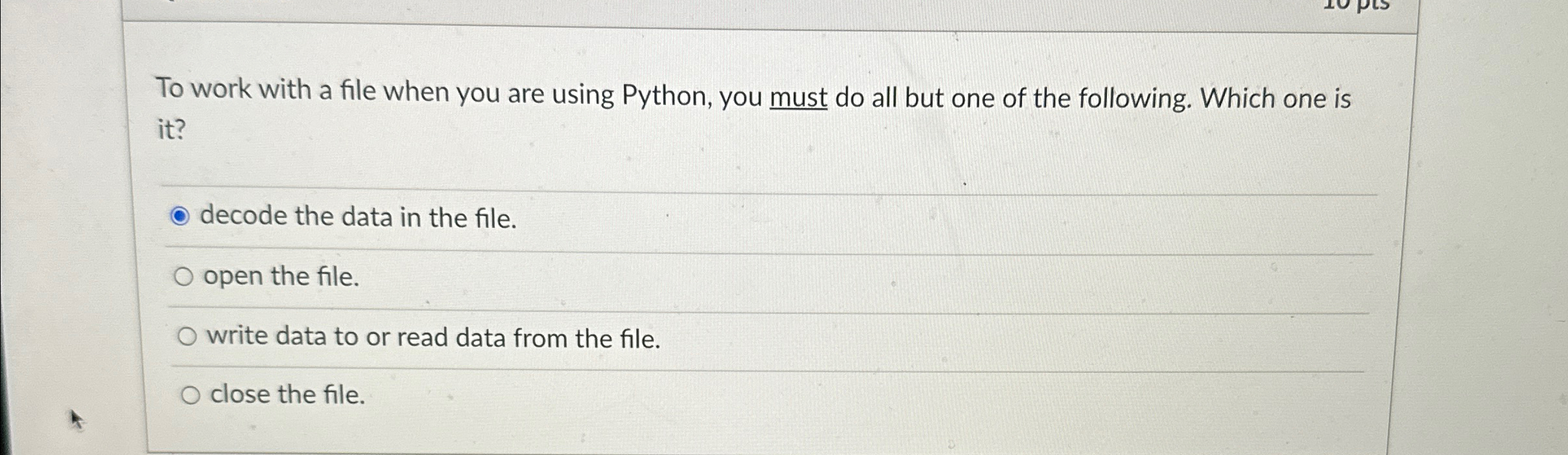  To work with a file when you are using Python, you
