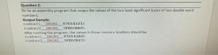  Question 2: Write an assembly program that swaps the values of