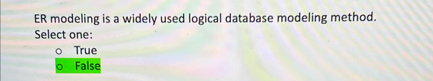  ER modeling is a widely used logical database modeling method. Select