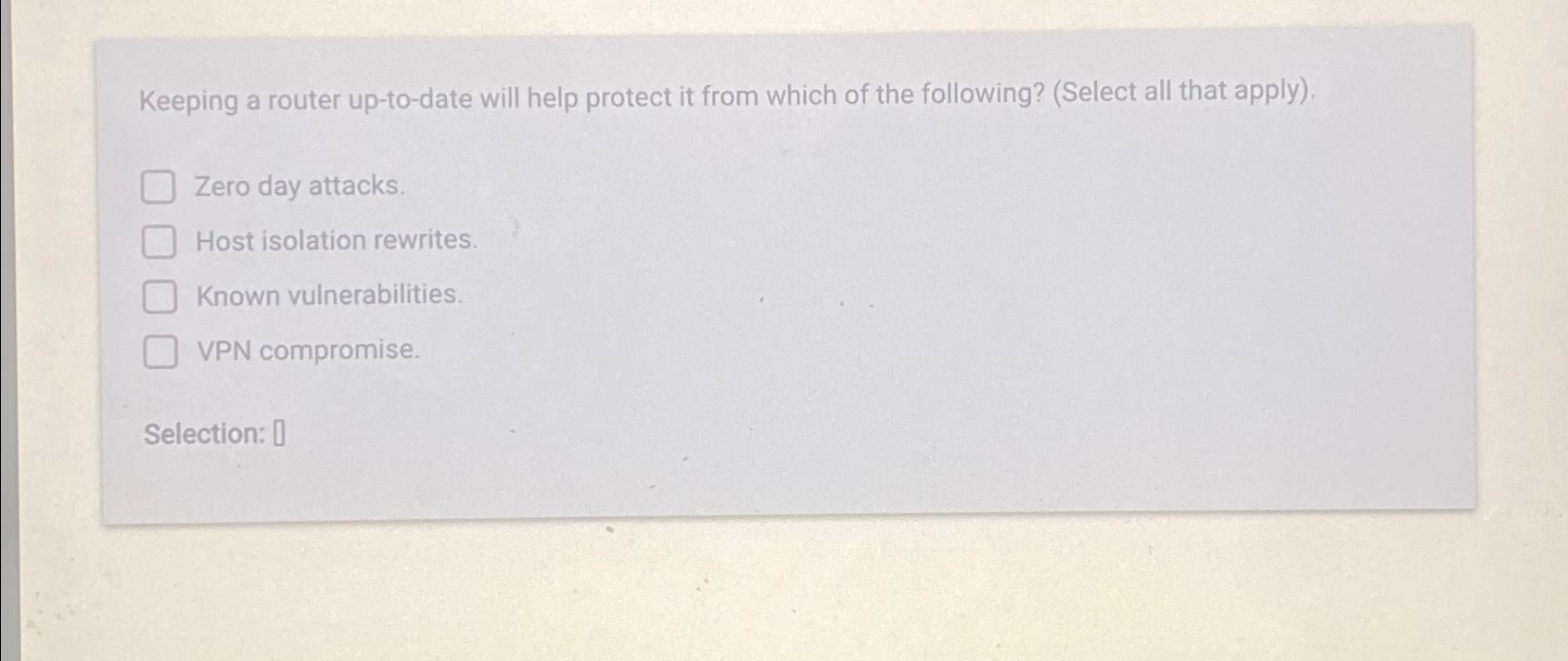  Keeping a router up-to-date will help protect it from which of