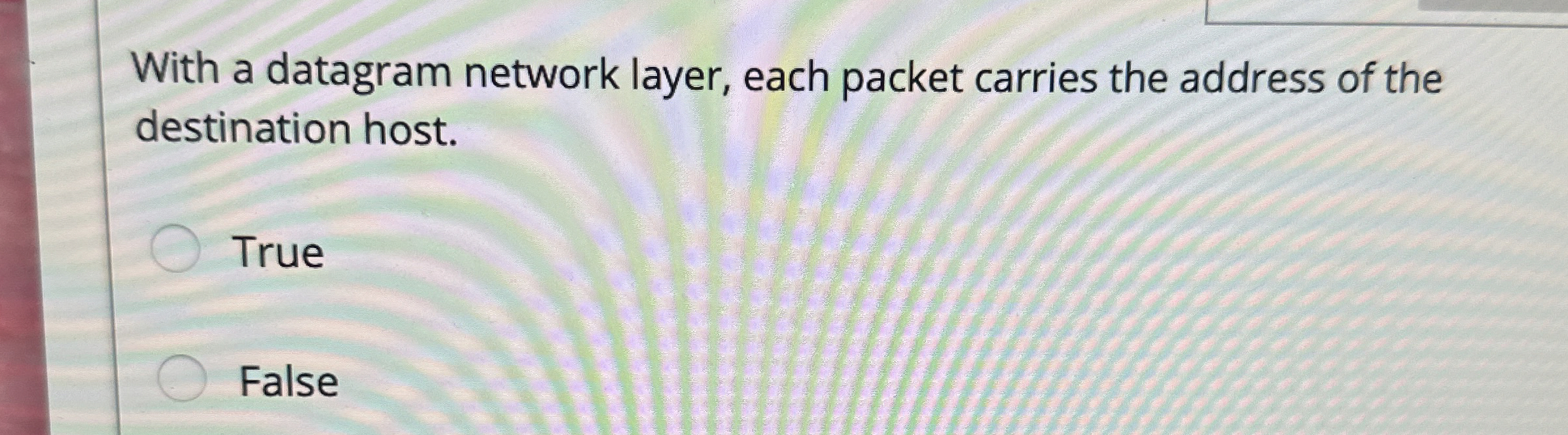  With a datagram network layer, each packet carries the address of
