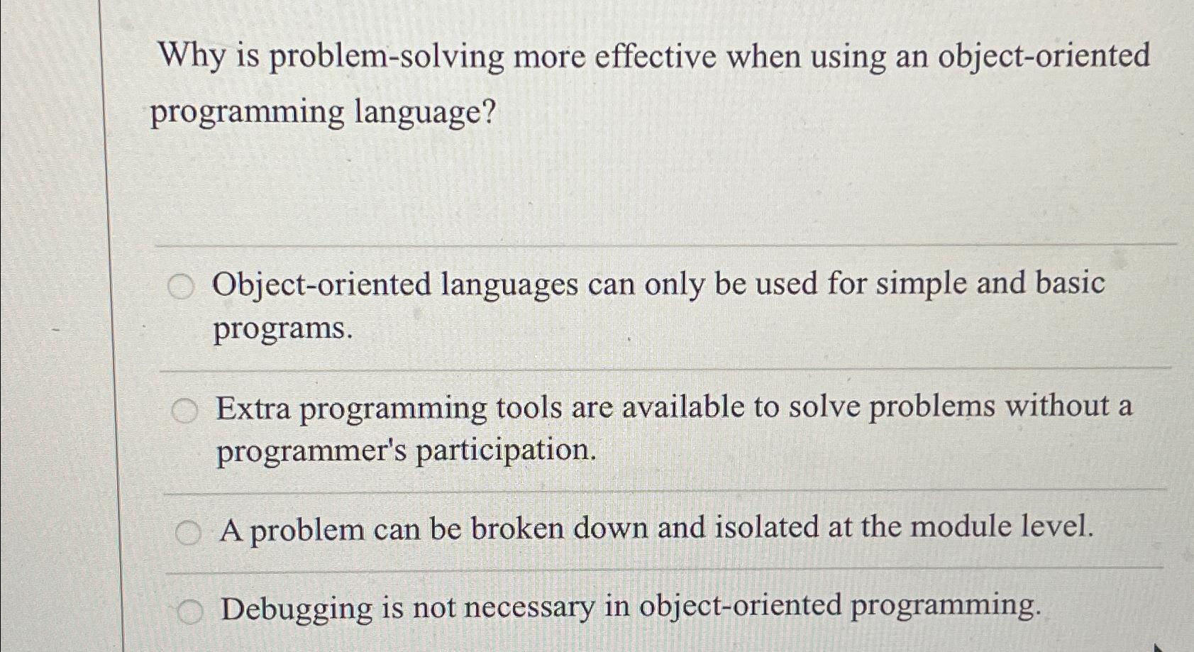  Why is problem-solving more effective when using an object-oriented programming language?
