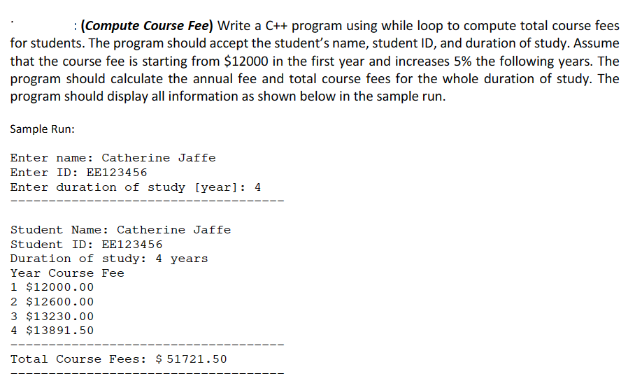  (Compute Course Fee) Write a C++ program using while loop to