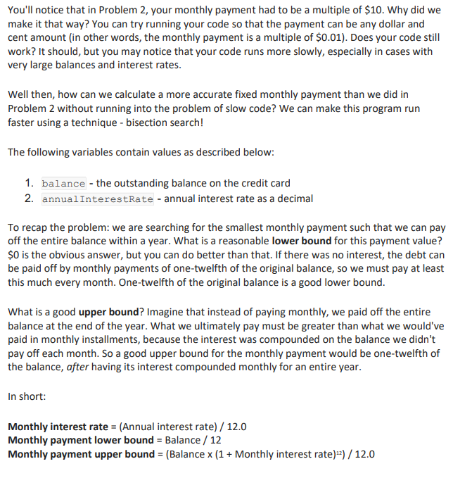 In PYTHON please You'll notice that in Problem 2, your monthly payment