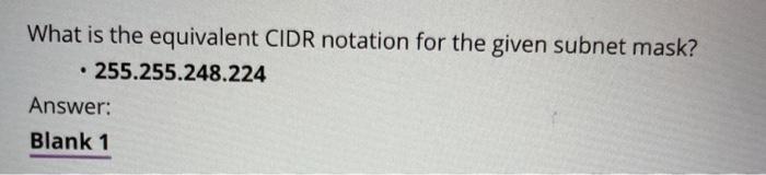  What is the equivalent CIDR notation for the given subnet mask?