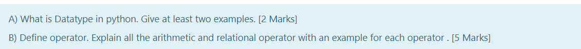  A) What is Datatype in python. Give at least two examples.