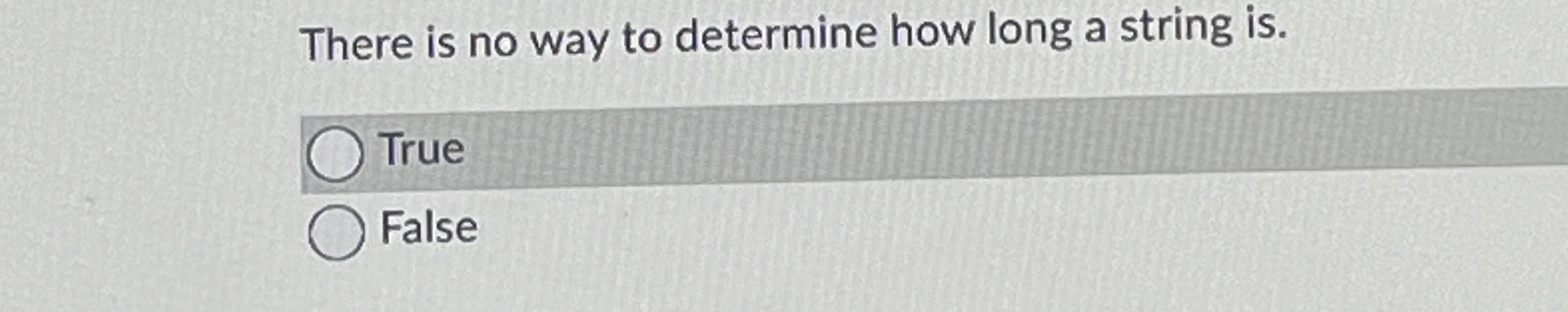  There is no way to determine how long a string is.