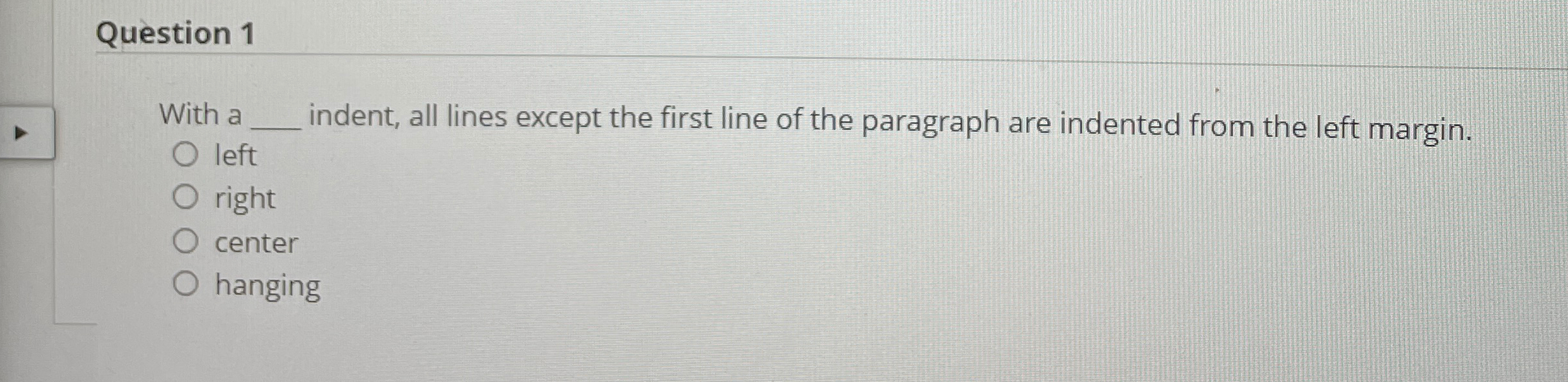  Question 1 With a indent, all lines except the first line