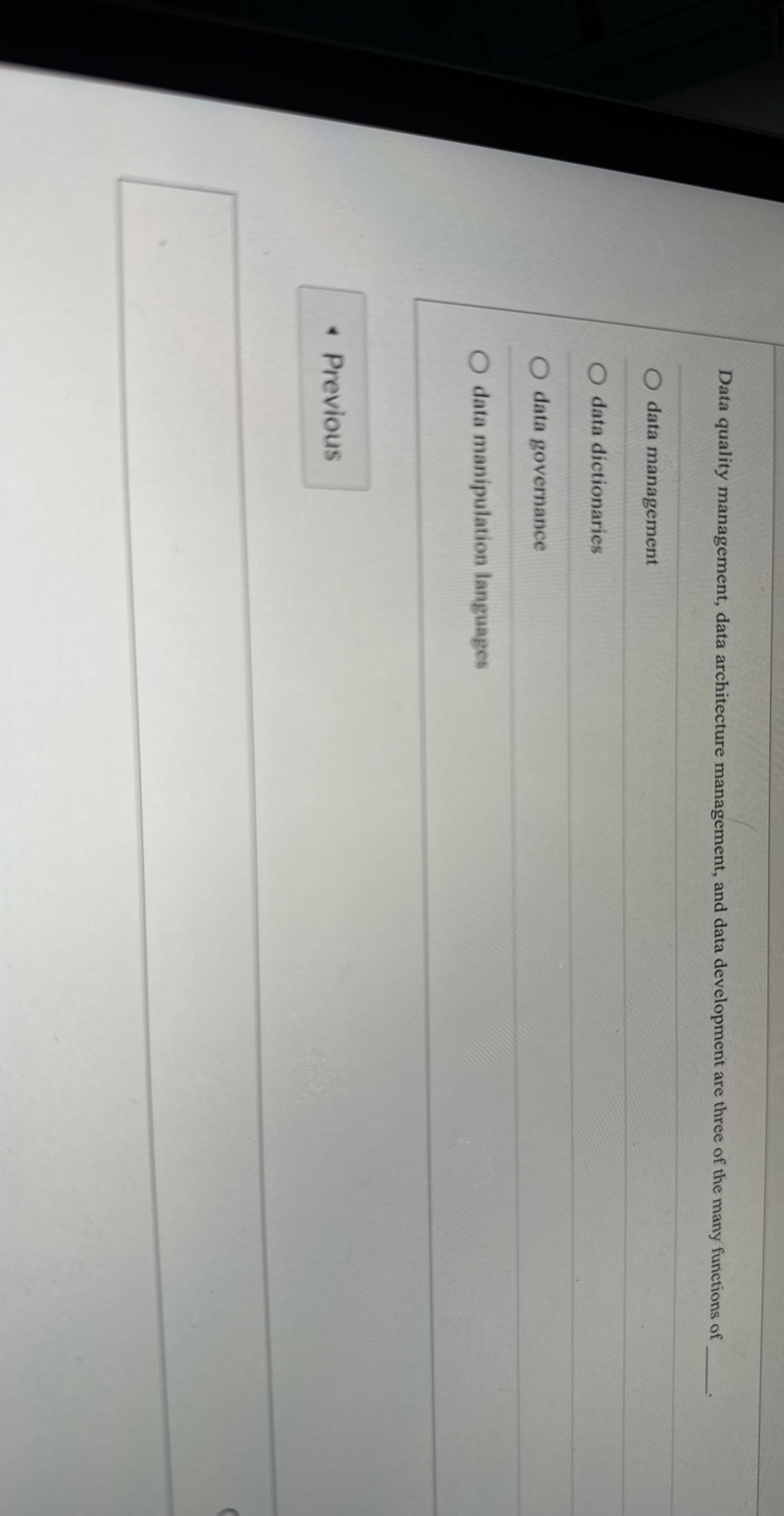  Data quality management, data architecture management, and data development are three