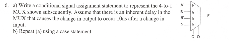  6. a) Write a conditional signal assignment statement to represent the