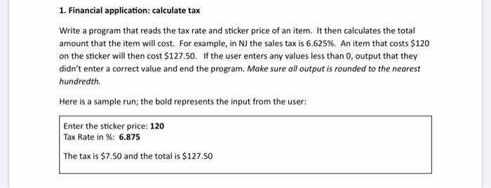  using blueJ (java) 1. Financial application: calculate tax Write a program
