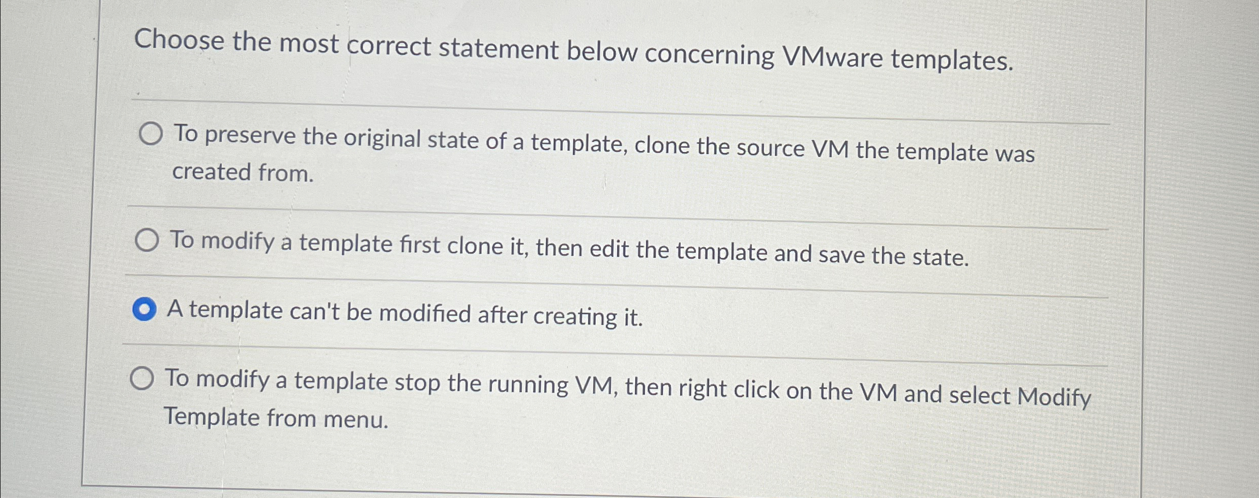  Choose the most correct statement below concerning VMware templates. To preserve