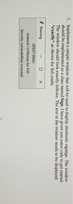  how to complete this code 1. Implement a simple window that