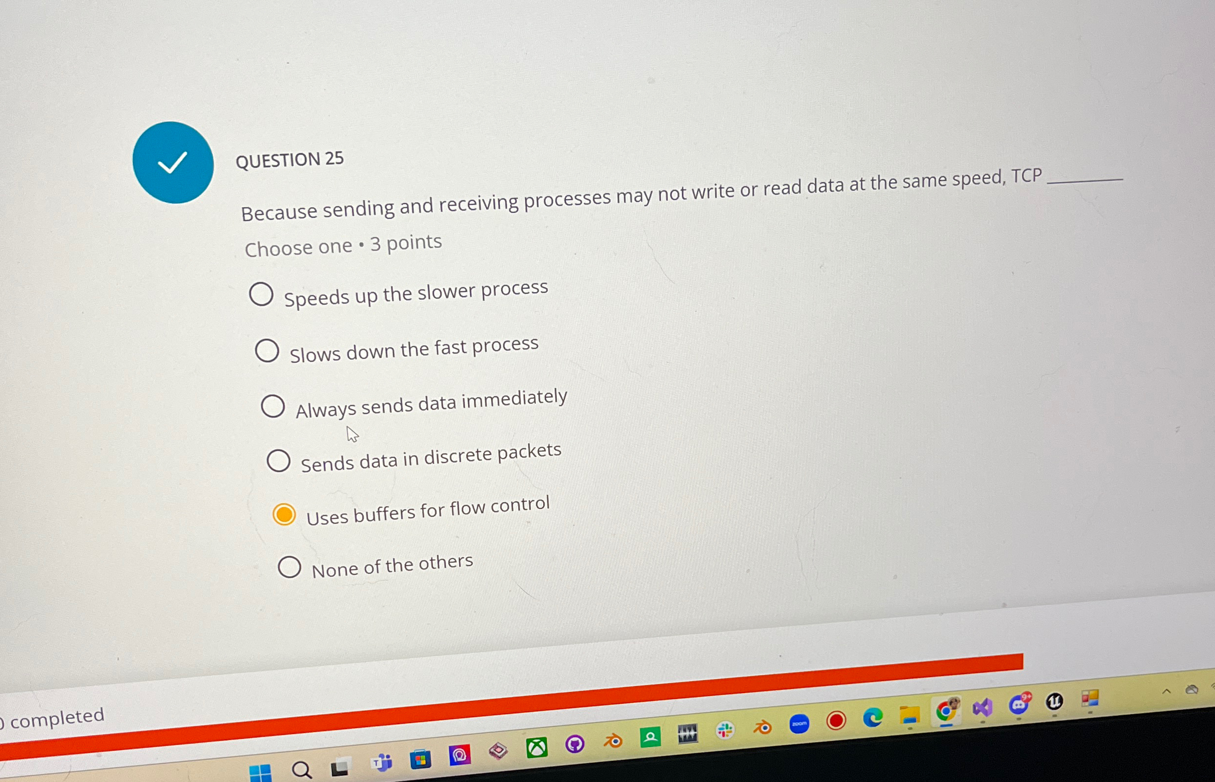  QUESTION 25 Because sending and receiving processes may not write or
