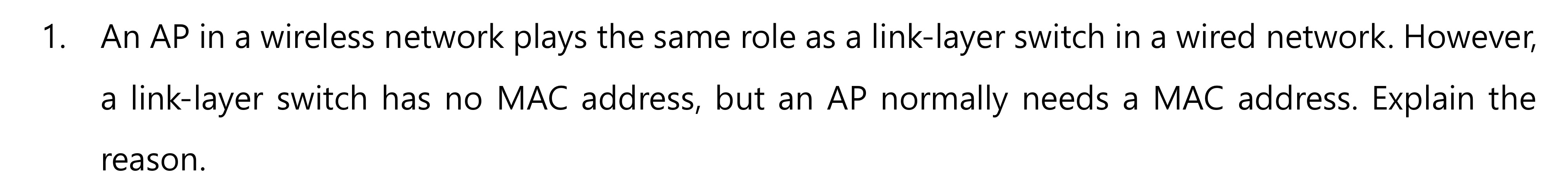  An AP in a wireless network plays the same role as