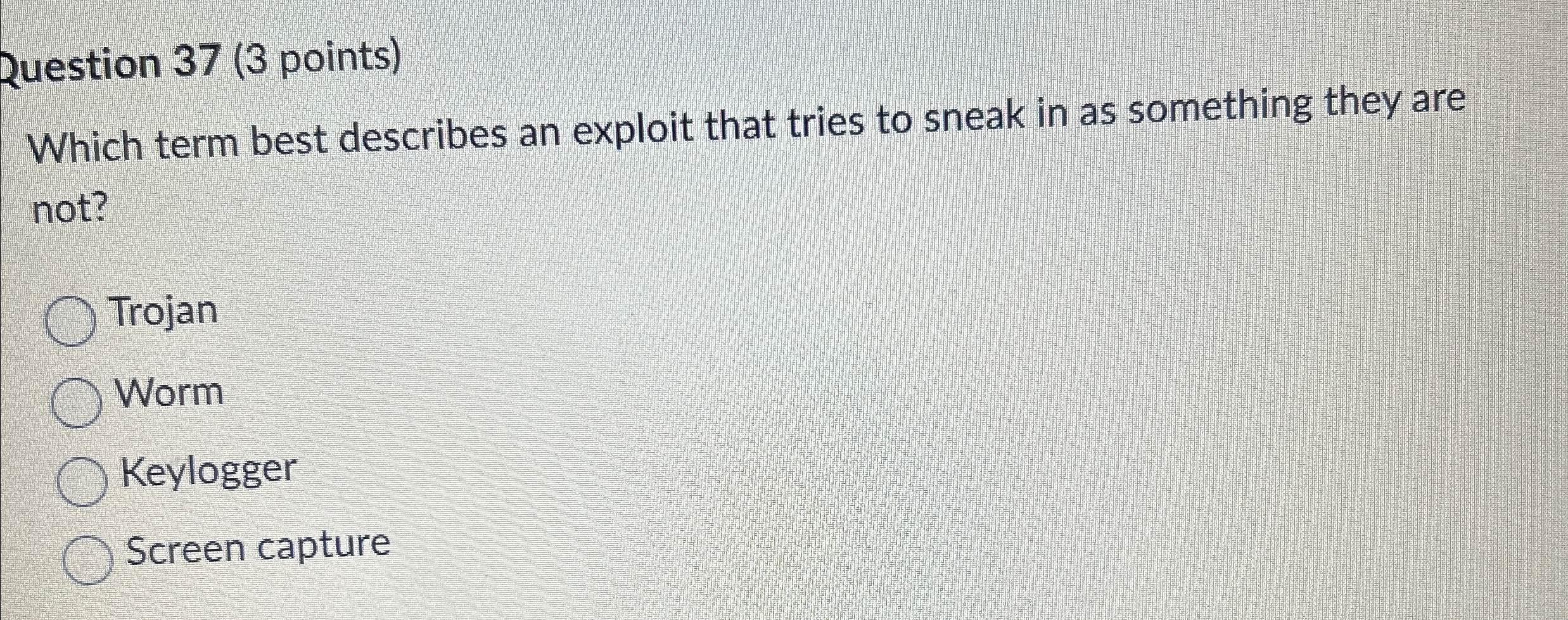  Question 37(3 points) Which term best describes an exploit that tries