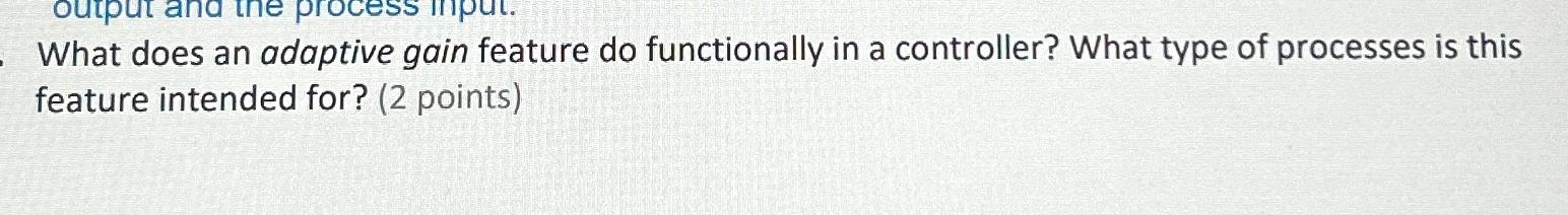  What does an adaptive gain feature do functionally in a controller?