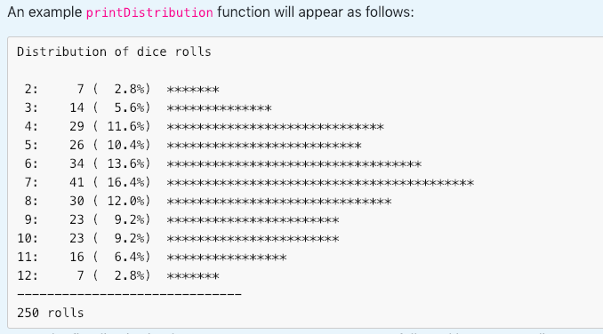  In Python def printDistribution(diceTally): ''' (20 points) Function that prints the