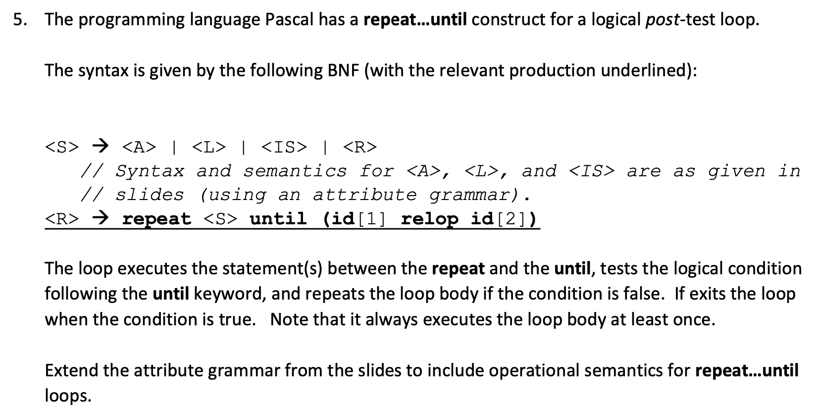 5. The programming language Pascal has a repeat...until construct for a logical
